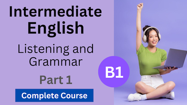 B1 Complete English Course - Listening and Grammar