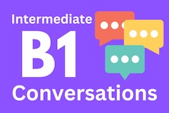 Begginer B1 Conversations as listening lessons with natural English for ESL students.